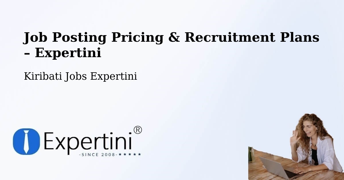 Job Posting Pricing & Recruitment Plans – Tabwakea Village - Tabwakea Village, Kiribati Jobs Expertini